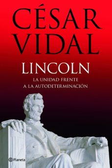 (pe) lincoln: la unidad frente a la autodeterminacion-9788408085409
