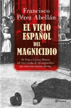 el vicio español del magnicidio (ebook)-francisco perez abellan-9788408176909