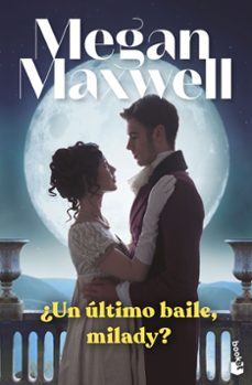 ¿un ultimo baile, milady?-megan maxwell-9788408265009