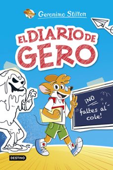el diario de gero 1. ¡no faltes al cole!-geronimo stilton-9788408290209