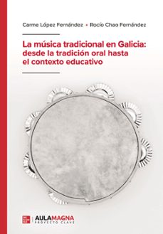 la musica tradicional en galicia: desde la tradicion oral hasta el contexto educativo (ebook)-9788410066809