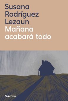 mañana acabará todo-susana rodriguez lezaun-9788410180109