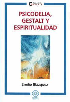psicodelia, gestalt y espiritualidad-emilio blazquez-9788410194809