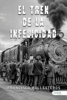 el tren de la infelicidad-francisco ballesteros-9788410236509