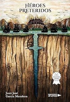 heroes preteridos-juan jose garcia mendoza-9788410276109