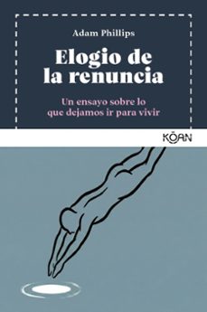 elogio de la renuncia-adam phillips-9788410358409