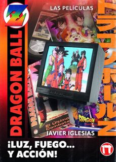 ¡luz, fuego... y accion! las peliculas de dragon ball-javier iglesias-9788410390409