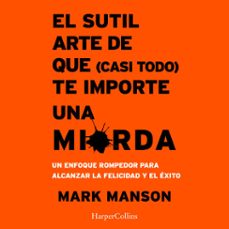 el sutil arte de que (casi todo) te importe una mierda (audiolibro)-mark manson-9788410641709