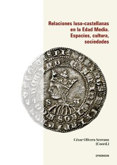 relaciones luso-castellanas en la edad media. espacios, cultura, sociedades. (ebook)-cesar olivera serrano-9788410708709
