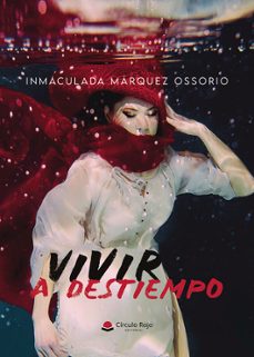vivir a destiempo-inmaculada marquez ossorio-9788410733909