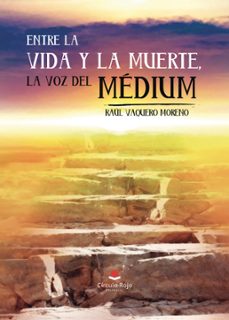 entre la vida y la muerte, la voz del medium (ebook)-raúl vaquero moreno-9788410822009