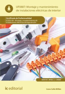 (i.b.d.) uf0887 montaje y mantenimiento de instalaciones electricas de interior.-irene calle millan-9788411039109