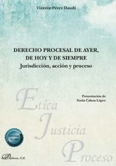 derecho procesal de ayer, de hoy y de siempre. jurisdiccion, accion y proceso (ebook)-vicente perez daudi-9788411221009
