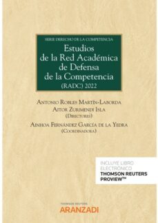 estudios de la red académica de defensa de la competencia (radc) 2022.serie derecho de la competencia-antonio robles martin-laborda-9788411240109