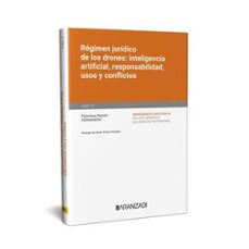 regimen juridico de los drones: inteligencia artificial, responsabilidad, usos y conflictos. (monografia num. 51 revista de derecho patrimonia-francisca ramon fernandez-9788411625609