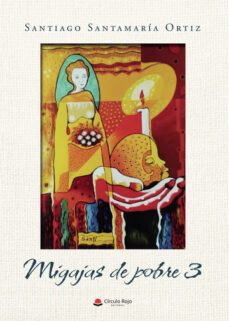 migajas de pobre 3-santiago santamaria ortiz-9788411752909