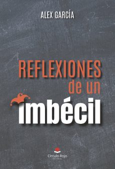 reflexiones de un imbécil-alex garcia-9788411755009