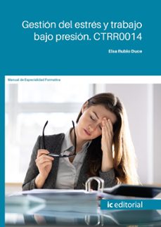 (i.b.d.) ctrr0014 gestion del estres y trabajo bajo presion.-elsa rubio duce-9788411845809