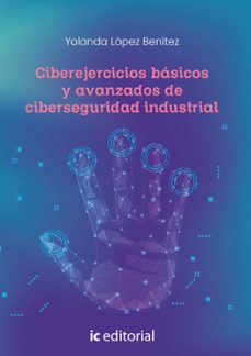 (i.b.d.) ciberejercicios basicos y avanzados de ciberseguridad industrial-yolanda lopez benitez-9788411847209