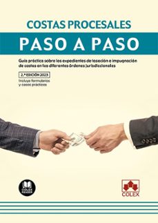 costas procesales. paso a paso 2023.guia practica sobre los expedientes de tasacion e impugnacion de costas en los diferentes ordenes judiciales-9788411940009