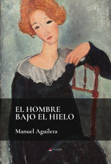 el hombre bajo el hielo-manuel aguilera-9788411992909