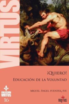 ¡quiero!: educacion de la voluntad-miguel angel fuentes-9788412007909