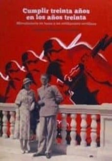 cumplir treinta años en los años treinta: microhistoria en torno a un antifascista sevillano-carmen estrada cerquera-9788412040609