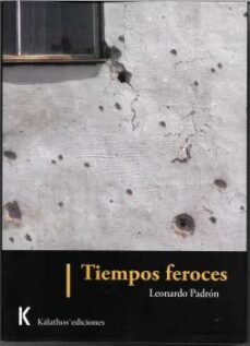 tiempos feroces-leonardo padron-9788412186109