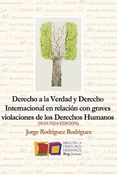 derecho a la verdad y derecho internacional en relacion con graves violaciones de los derechos humanos-jorge rodriguez rodriguez-9788412304909