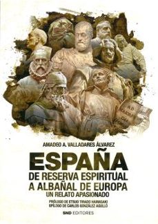 españa de reserva espiritual a albañal de europa-amadeo a. valladares alvarez-9788412305609