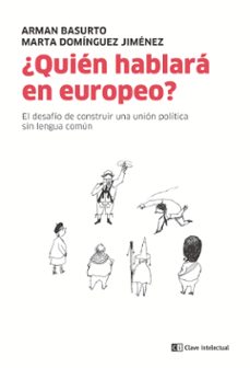 ¿quien hablara en europeo?: el desafio de construir una union politica sin una lengua comun-marta dominguez jimenez-9788412328509