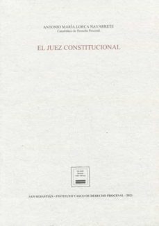 el juez constitucional-antonio maria lorca navarrete-9788412375909