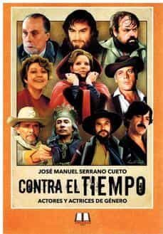 contra el tiempo. actores y actrices de genero-jose manuel serrano cueto-9788412396409