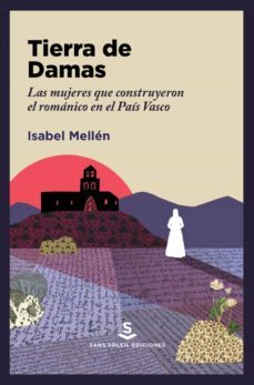 tierra de damas. las mujeres que construyeron el romanico en el pais vasco-9788412403909