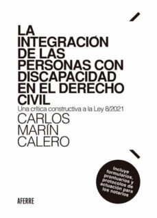 integracion de las personas con discapacidad en el derecho civil una critica constructiva de la ley 8/2021. incluye f-carlos marin calero-9788412488609