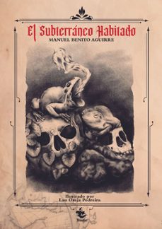 el subterraneo habitado-manuel benito aguirre-9788412549409