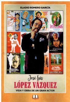 jose luis lopez vazquez. vida y obra de un gran actor-eladio romero garcia-9788412647709