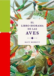 el libro-diorama de las aves-matt merritt-9788412712209