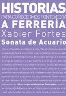 a ferreria: sonata acuario-xabier fortes-9788412800609