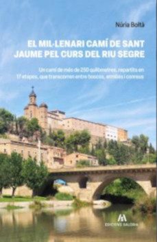el mil·lenari cami de sant jaume pel curs del riu segre-nuria bolta-9788412835809