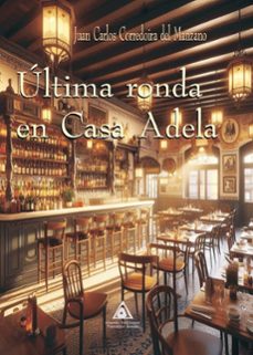 ultima ronda en casa adela-juan c. corredoira del man-9788412952209