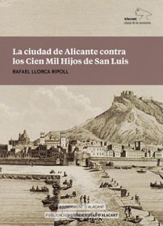 la ciudad de alicante contra los cien mil hijos de san luis-rafael llorca ripoll-9788413021409