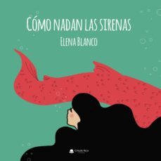 como nadan las sirenas-elena blanco-9788413041209