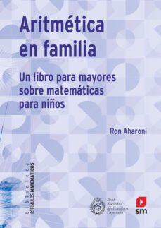 aritmetica en familia: un libro para mayores de matematicas para niños-ron aharoni-9788413189109