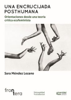 una encrucijada posthumana:-sara mendez lozano-9788413203409