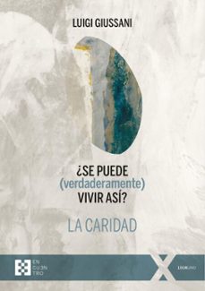 ¿se puede (verdaderamente) vivir asi? la caridad (ebook)-luigi giussani-9788413395609