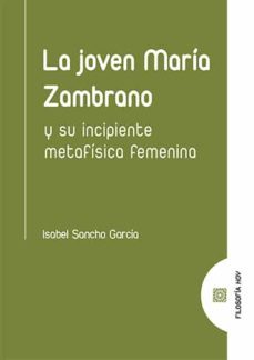 la joven maria zambrano y su incipiente metafisica femenina-9788413690209