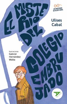 el misterio del colegio embrujado-ulisses cabal-9788414041109