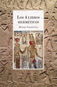 los 4 libros herméticos: síntesis de la filosofía esotérica greco -egipcia-hermes trismegisto-9788415215509