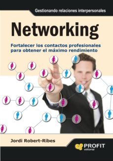 networking: fortalecer los contactos profesionales para obtener e l maximo rendimiento-jordi rober ribes-9788415330509